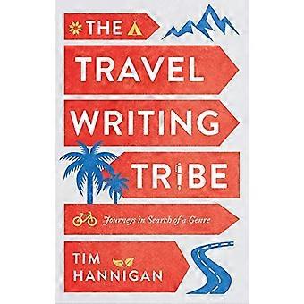 The Travel Writing Tribe: Reisen auf der Suche nach einem Genre