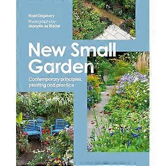 New Small Garden Contemporary principles planting and practice