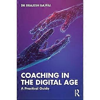 Coaching in the Digital Age A Practical Guide