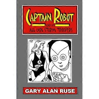Captain Robot und seine weiblichen Sturmtruppen