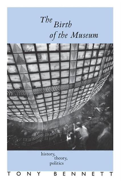 The Birth Of The Museum by Bennett & Tony The Open University & UK Paperback