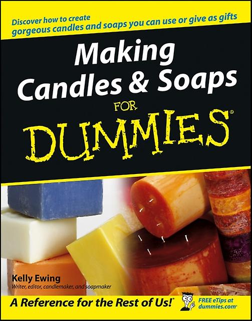 Making Candles And Soaps For Dummies by Ewing & Kelly Indianapolis & IN & author Paperback Book