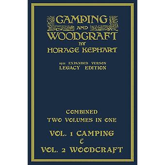 Acampamento e Artesanato em Madeira - Dois Volumes Combinados em Um - A Versão Expandida de 1921 - Horace Kephart