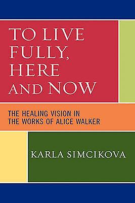 To Live Fully Here And Now