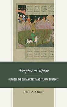Prophet Alkhidr by Irfan A. Omar Paperback Book