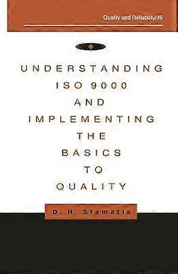 Understanding ISO 9000 and Implementing the Basics to Quality