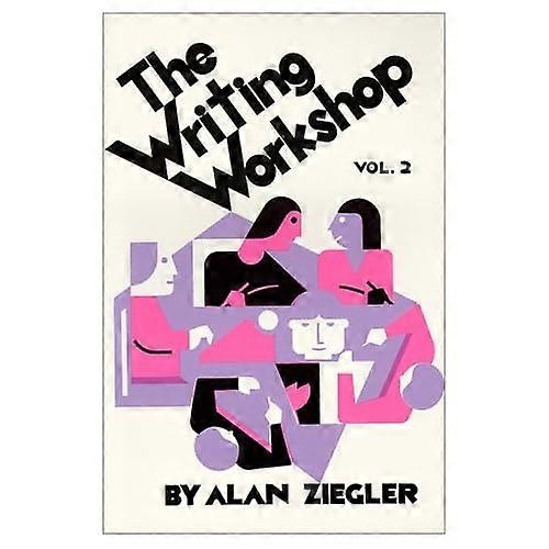 The Writing Workshop: How to Teach Creative Writing, Vol.