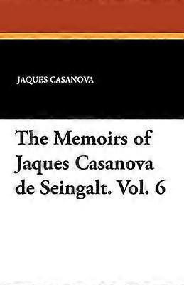 Jacques Casanova de Seingalts erindringer. Bind 6