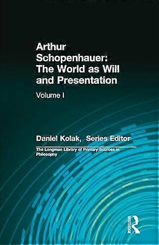 Arthur Schopenhauer: The World as Will and Presentation: Volume I