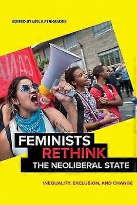 Feminists Rethink the Neoliberal State - Inequality Exclusion and Change