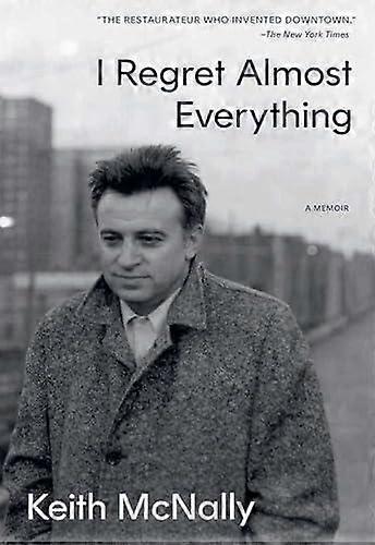 I Regret Almost Everything by Keith McNally Hardback Book