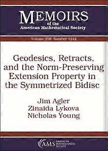 Geodesics Retracts And The Normpreserving Extension Property In The Symmetrized by Nicholas Young Paperback