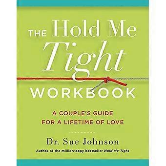 Hold Me Tight Werkboek: een Koppel's Gids voor een Leven van Liefde