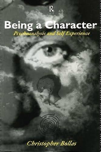 Being a Character: Psychoanalysis and Self Experience