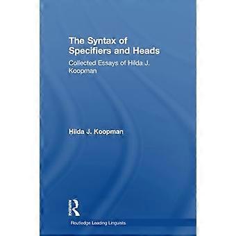 Die Syntax von Spezifikatoren und Köpfen: Gesammelte Aufsätze von Hilda J. Koopman (Routledge Leading Linguists)