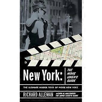 New York: Der Film-Liebhaber Guide: die ultimativen Insider-Tour des Films New York
