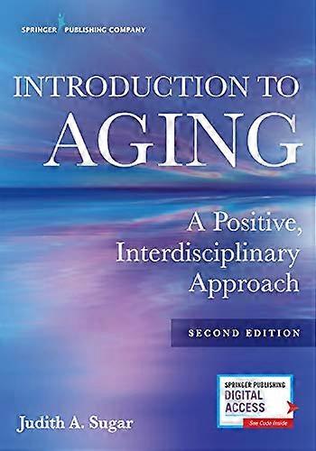 Introduction to Aging: A Positive, Interdisciplinary Approach