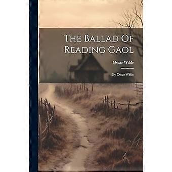 Ballade vom Gefängnis von Reading : von Oscar Wilde