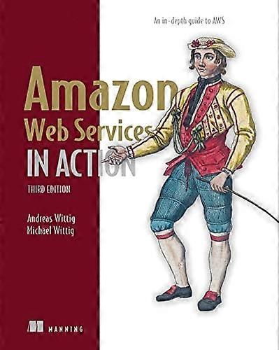 Amazon Web Services in Action, Third Edition: An In-Depth Guide to Aws