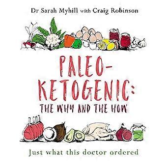 Paleo-ketogen: Hvorfor og hvordan: Bare hvad denne læge bestilte