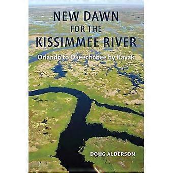 New Dawn for the Kissimmee River Orlando to Okeechobee by Kayak