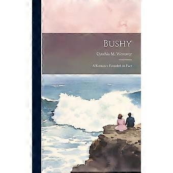 Bushy a romance founded on fact