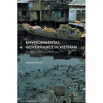 Environmental Governance In Vietnam Institutional Reforms And Failures - Stephan Ortmann - Hardcover - en Book