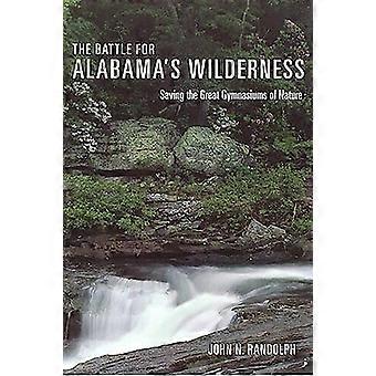 The Battle for Alabamas Wilderness Saving the Great Gymnasiums of Nature