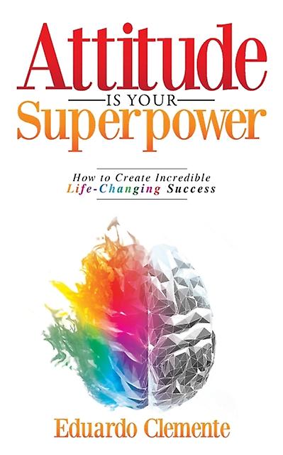 Attitude Is Your Superpower by Eduardo Clemente Paperback