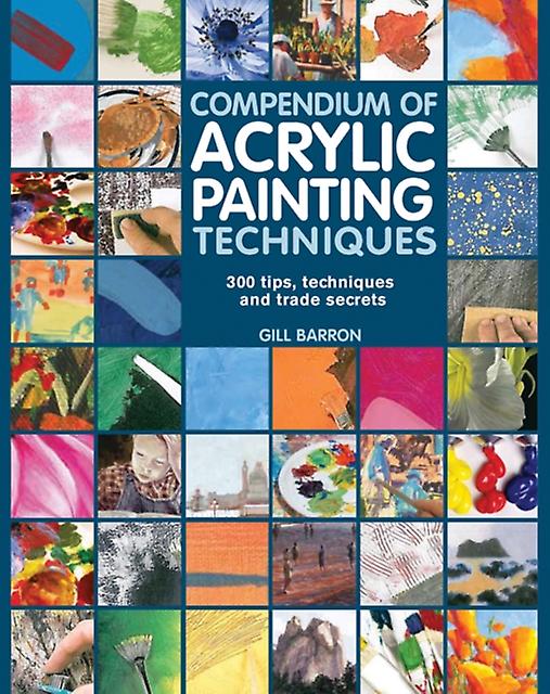 Compendium Of Acrylic Painting Techniques by Gill Barron Paperback