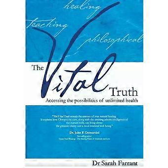 The Vital Truth Accessing The Possibilities Of Unlimited Health - Sarah Farrant
