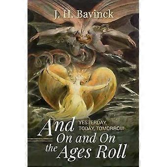 And On And On The Ages Roll - J. H. Bavinck