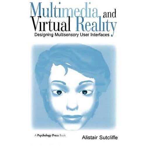Multimedia and Virtual Reality: Designing Multisensory User Interfaces