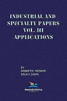 Industrial and Specialty Papers Volume 3 Applications