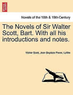 The Novels of Sir Walter Scott Bart. with All His Introductions and Notes.