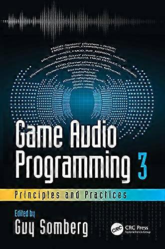 Game Audio Programming 3: Principles and Practices