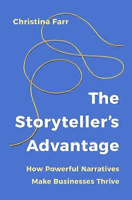 Storytellers Advantage - Christina Farr - Business innovation - Ebury Publishing - Paperback