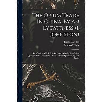 Opiumhandel i Kina, av et øyenvitne (J. Johnston): Til dette er lagt en stemme fra India om opiumspørsmålet (utdrag fra 'notater om opiumspørsmålet')