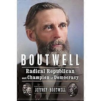 Boutwell: Radicale Republikein en Voorvechter van Democratie