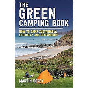 Das grüne Campingbuch: Wie man nachhaltig, ethisch und verantwortungsbewusst campt
