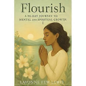 Flourish A 30 Day Journey to Mental and Spiritual Growth 1