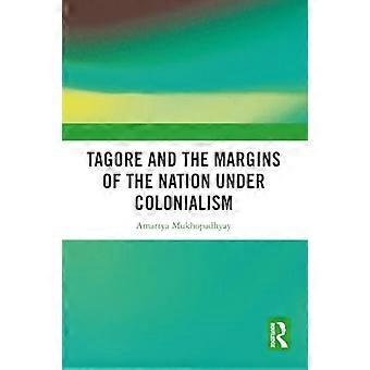 Tagore and the Margins of the Nation under Colonialism