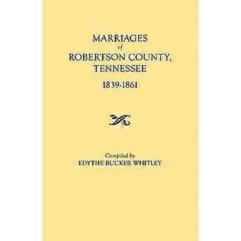 Marriages of Robertson County Tennessee 1839-1861