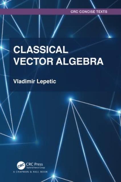 Classical Vector Algebra - Vladimir Lepetic