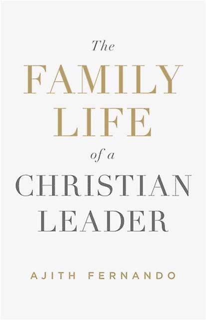 The Family Life Of A Christian Leader by Ajith Fernando Paperback Book