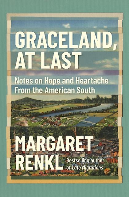 Graceland At Last by Margaret Renkl Hardback Book