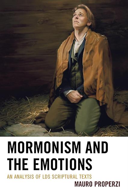 Mormonism And The Emotions An Analysis Of Lds Scriptural Texts by Mauro Properzi Paperback Book