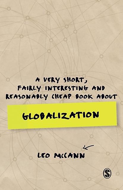 A Very Short Fairly Interesting And Reasonably Cheap Book About Globalization by McCann, Leo University of York, UK Paperback