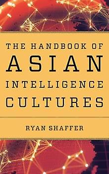 The Handbook Of Asian Intelligence Cultures Paperback Book
