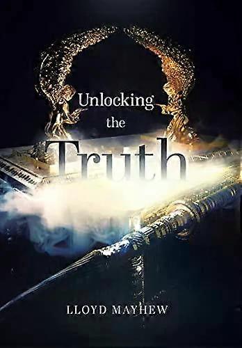 Unlocking The Truth - Lloyd Mayhew